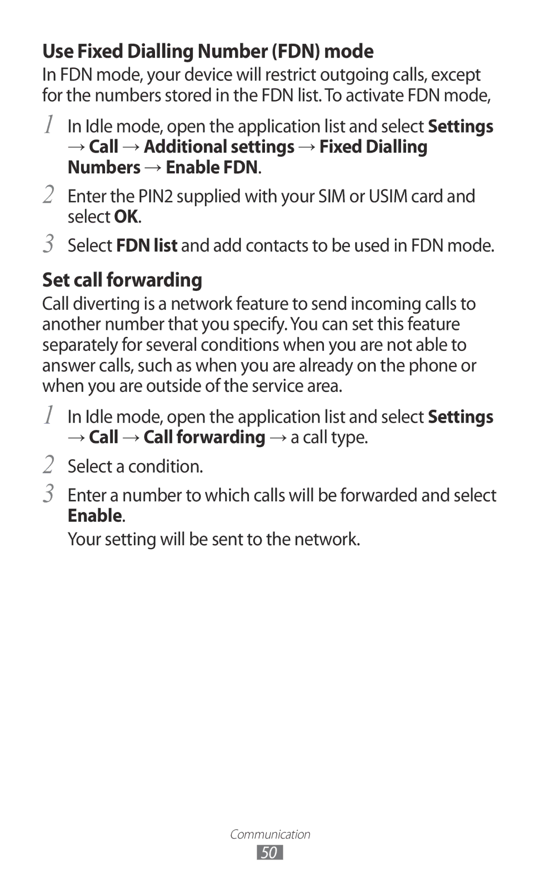 Samsung GT-I8530BAAVD2 Use Fixed Dialling Number FDN mode, → Call → Call forwarding → a call type. Select a condition 