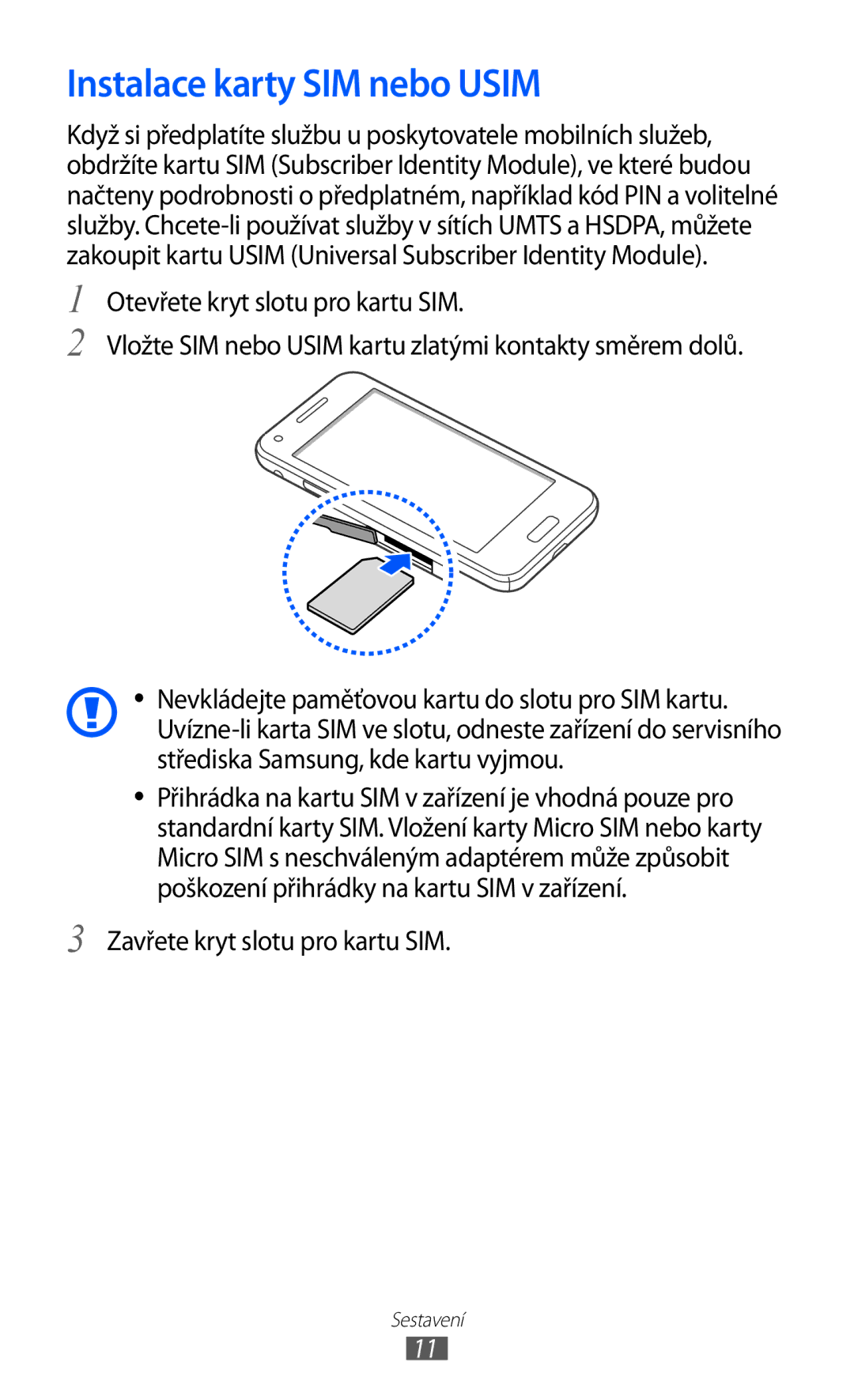 Samsung GT-I8530RWAVDC, GT-I8530BAAVVT, GT-I8530BAAVDC manual Instalace karty SIM nebo Usim, Zavřete kryt slotu pro kartu SIM 