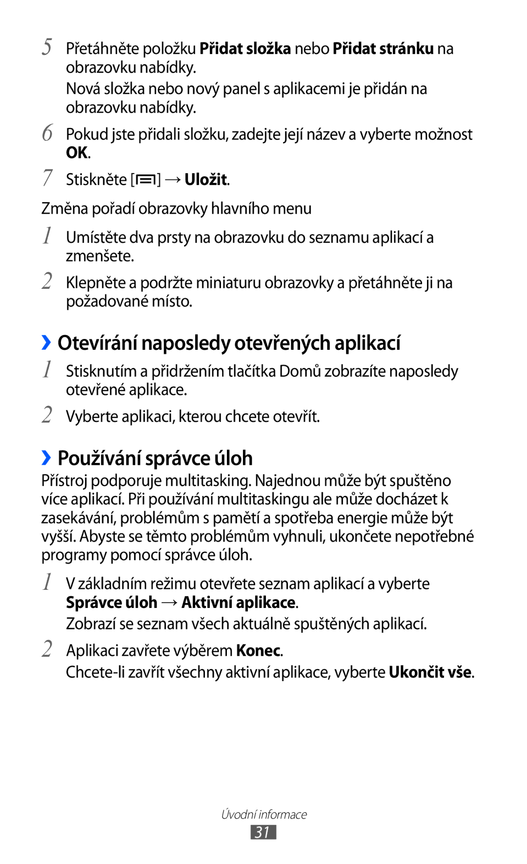 Samsung GT-I8530RWAVDC, GT-I8530BAAVVT, GT-I8530BAAVDC ››Otevírání naposledy otevřených aplikací, ››Používání správce úloh 