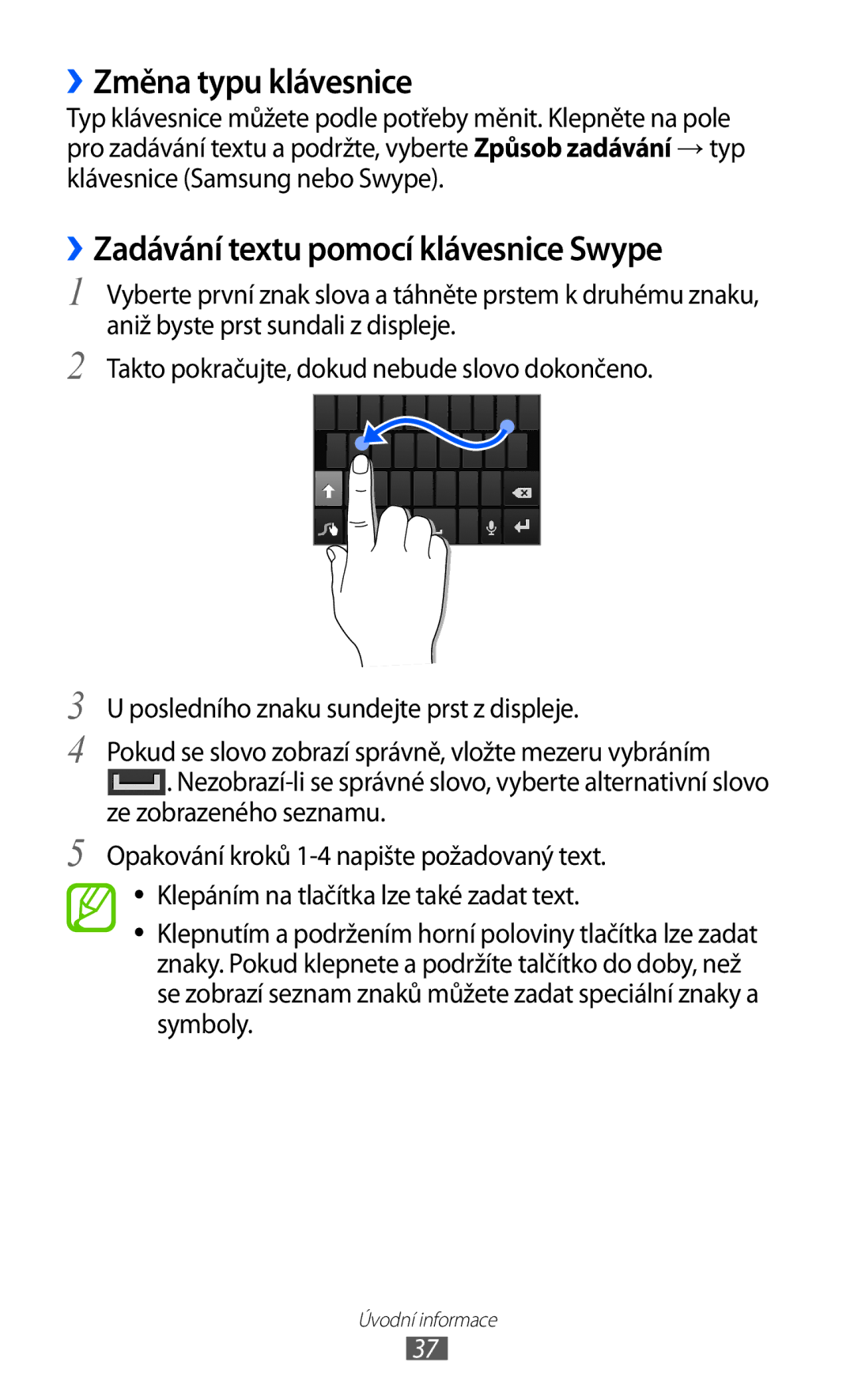 Samsung GT-I8530BAAVDC, GT-I8530BAAVVT, GT-I8530RWAVDC ››Změna typu klávesnice, ››Zadávání textu pomocí klávesnice Swype 