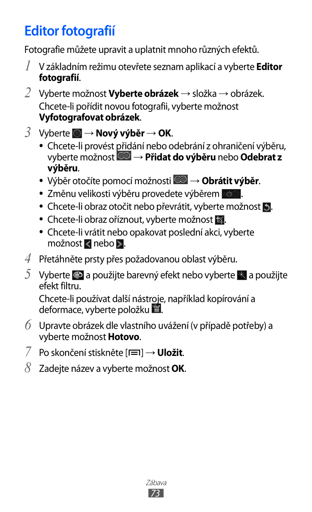 Samsung GT-I8530BAAXEZ manual Editor fotografií, Fotografií, Vyfotografovat obrázek Vyberte → Nový výběr → OK, Výběru 