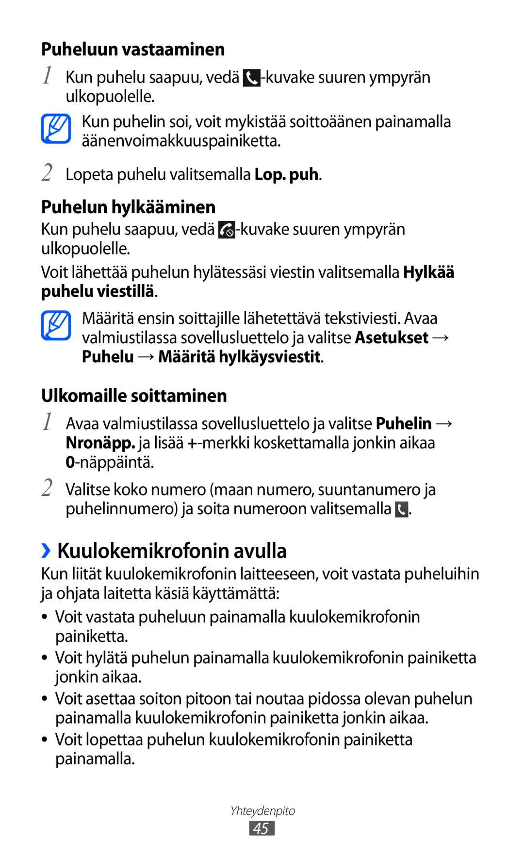 Samsung GT-I8530BAANEE manual ››Kuulokemikrofonin avulla, Puheluun vastaaminen, Puhelun hylkääminen, Ulkomaille soittaminen 