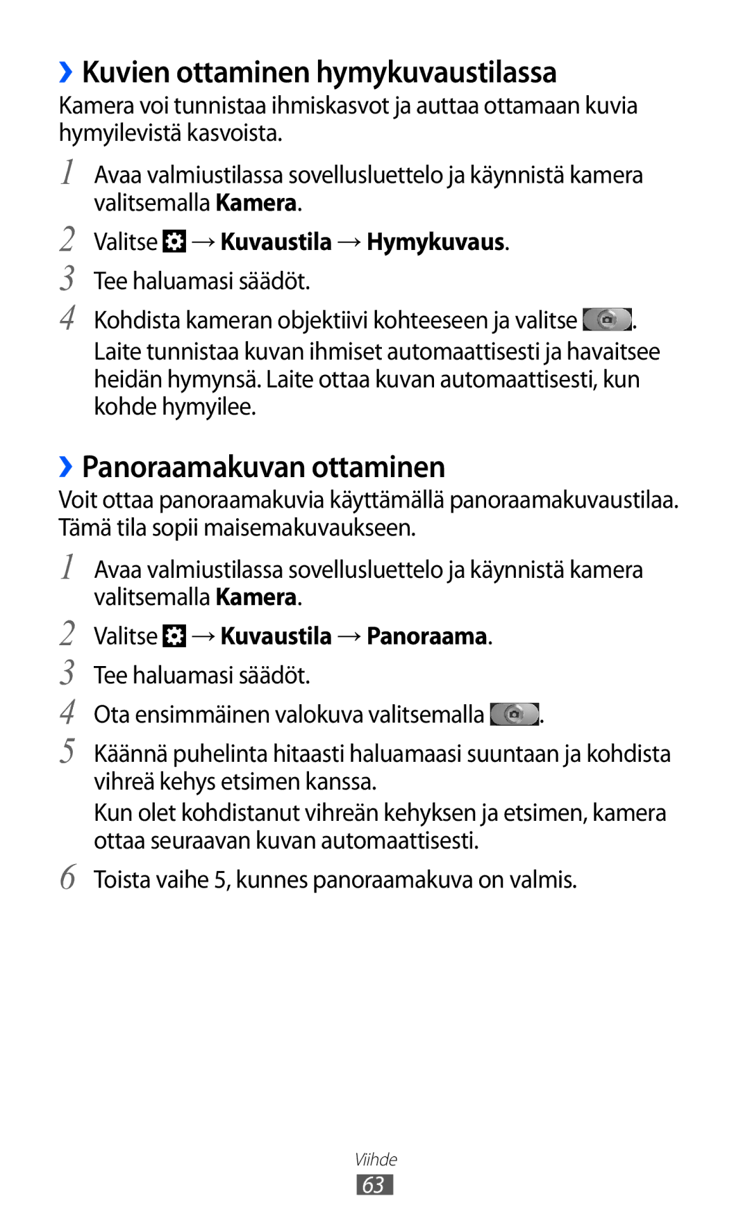 Samsung GT-I8530BAANEE ››Kuvien ottaminen hymykuvaustilassa, ››Panoraamakuvan ottaminen, Valitse → Kuvaustila → Hymykuvaus 