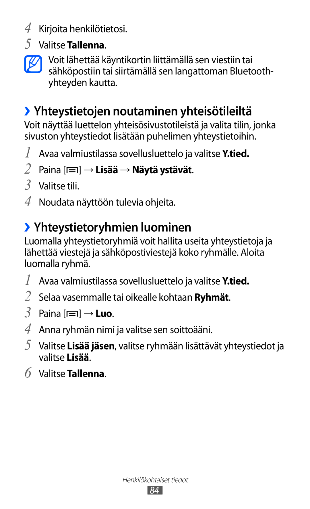 Samsung GT-I8530RWANEE, GT-I8530BAANEE manual ››Yhteystietojen noutaminen yhteisötileiltä, ››Yhteystietoryhmien luominen 