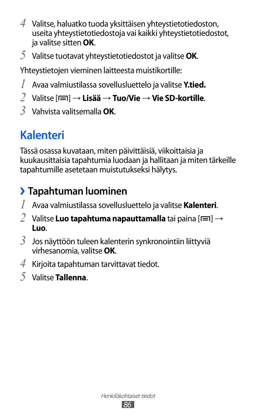 Samsung GT-I8530RWANEE, GT-I8530BAANEE Kalenteri, ››Tapahtuman luominen, Valitse → Lisää → Tuo/Vie → Vie SD-kortille, Luo 