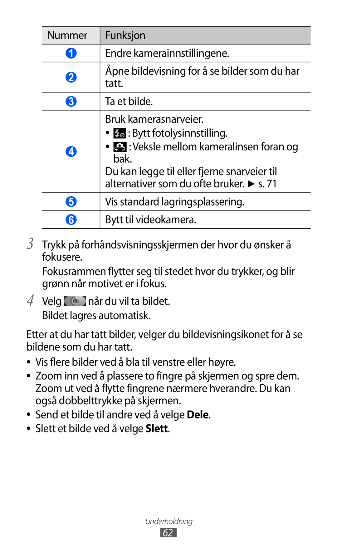 Samsung GT-I8530RWANEE, GT-I8530BAANEE manual Velg når du vil ta bildet. Bildet lagres automatisk 