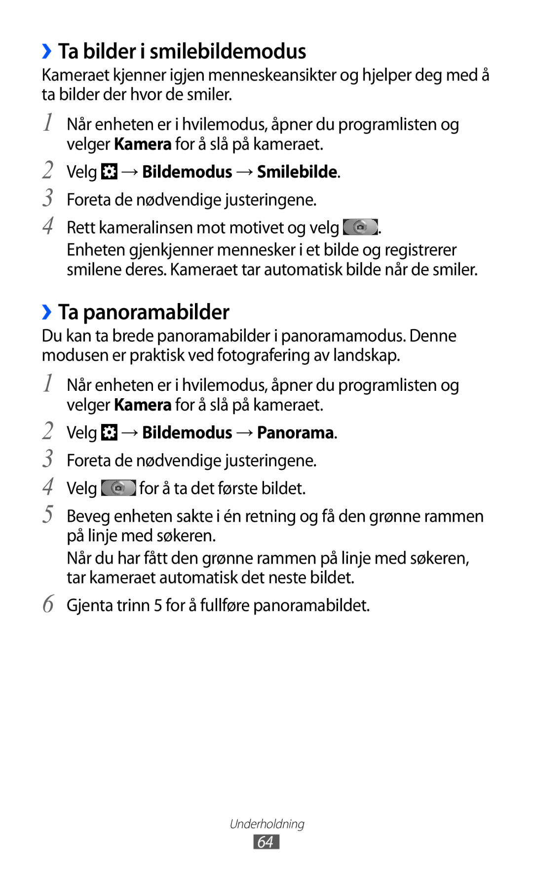 Samsung GT-I8530RWANEE, GT-I8530BAANEE ››Ta bilder i smilebildemodus, ››Ta panoramabilder, Velg → Bildemodus → Smilebilde 