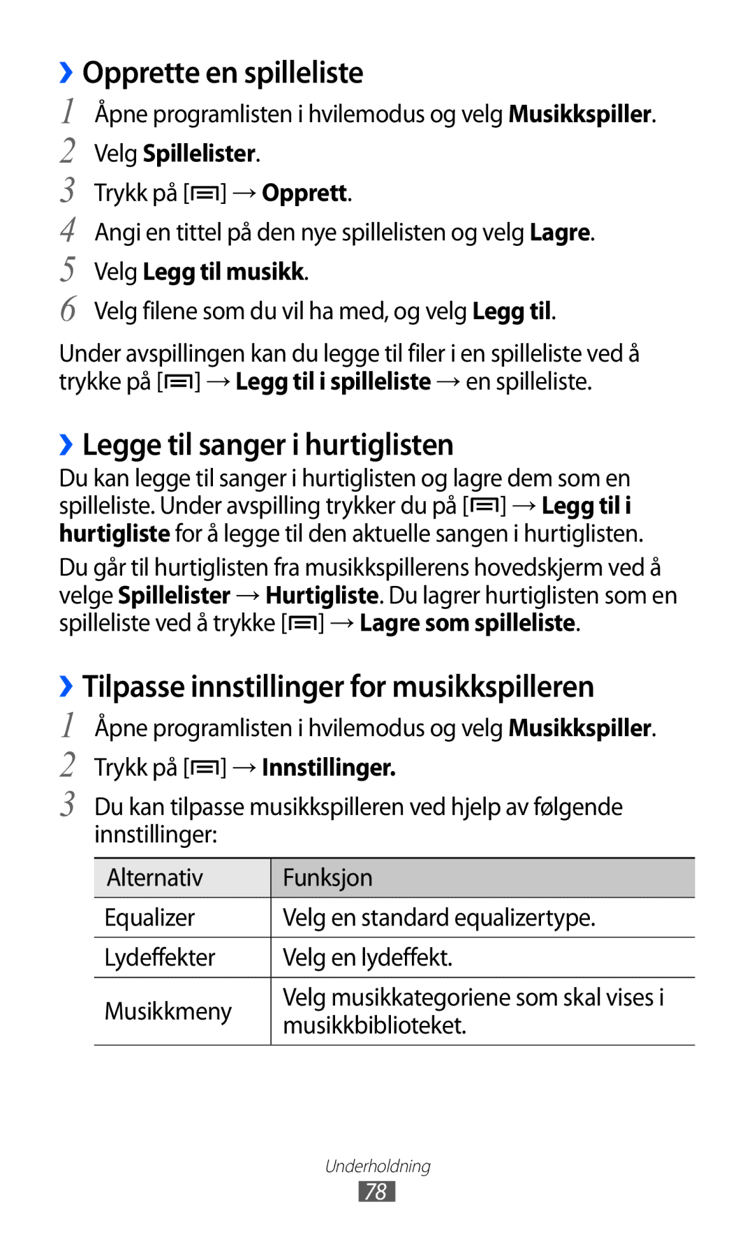 Samsung GT-I8530RWANEE Opprette en spilleliste, ››Legge til sanger i hurtiglisten, Velg Spillelister, Velg Legg til musikk 