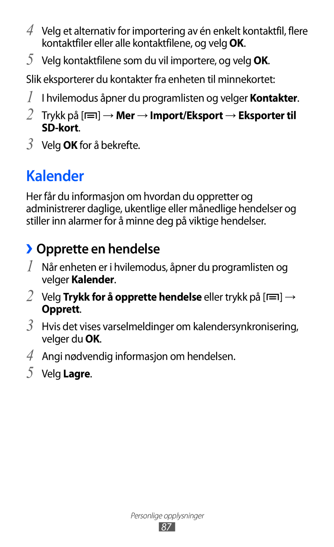 Samsung GT-I8530BAANEE manual Kalender, ››Opprette en hendelse, Trykk på → Mer → Import/Eksport → Eksporter til SD-kort 