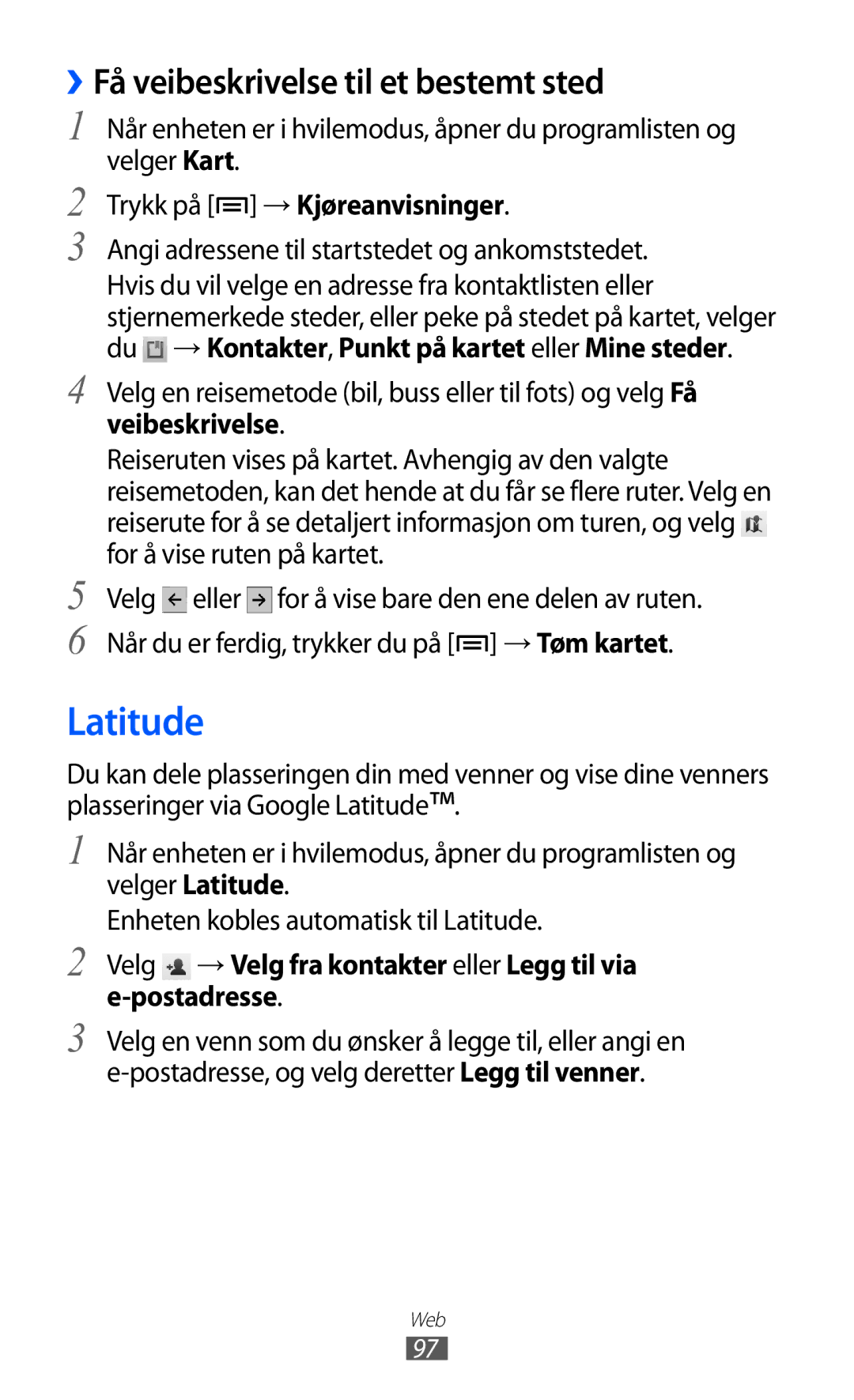 Samsung GT-I8530BAANEE, GT-I8530RWANEE manual Latitude, ››Få veibeskrivelse til et bestemt sted, Trykk på → Kjøreanvisninger 