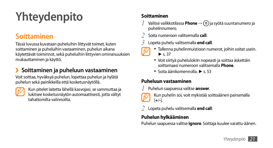 Samsung GT-I8700YKAHTS, GT-I8700YKANEE manual Yhteydenpito, ››Soittaminen ja puheluun vastaaminen 