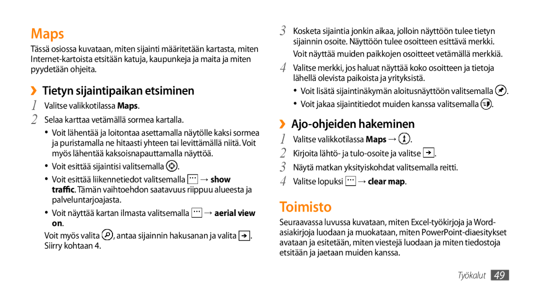 Samsung GT-I8700YKAHTS, GT-I8700YKANEE Maps, Toimisto, ››Tietyn sijaintipaikan etsiminen, ››Ajo-ohjeiden hakeminen, → show 