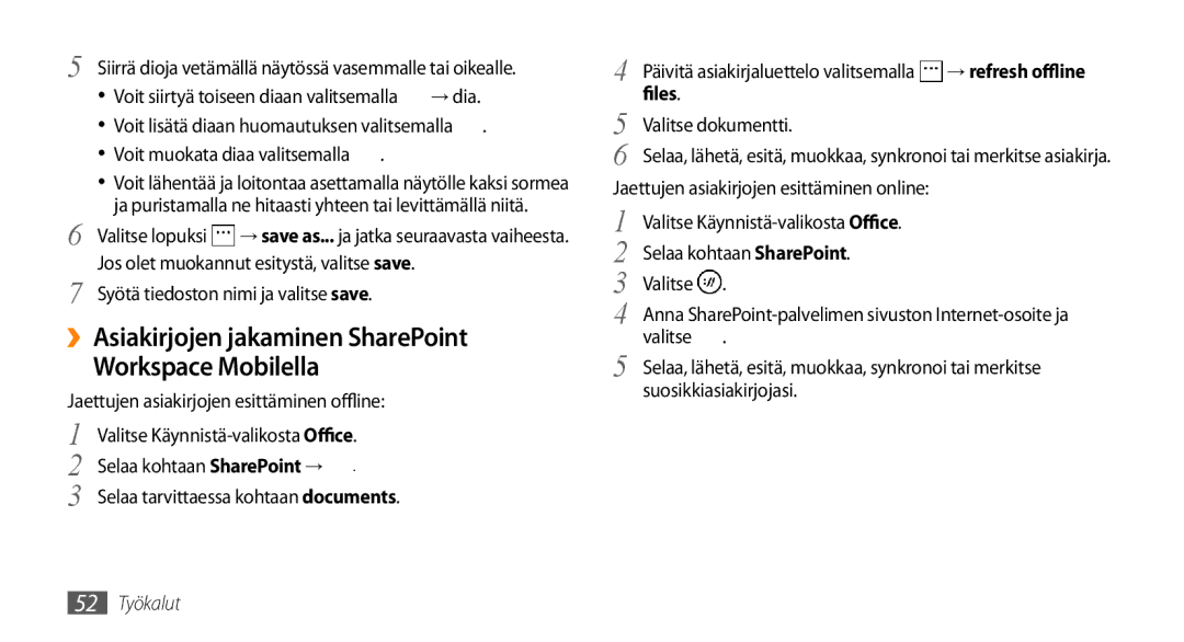 Samsung GT-I8700YKANEE, GT-I8700YKAHTS ››Asiakirjojen jakaminen SharePoint Workspace Mobilella, → refresh offline, Files 