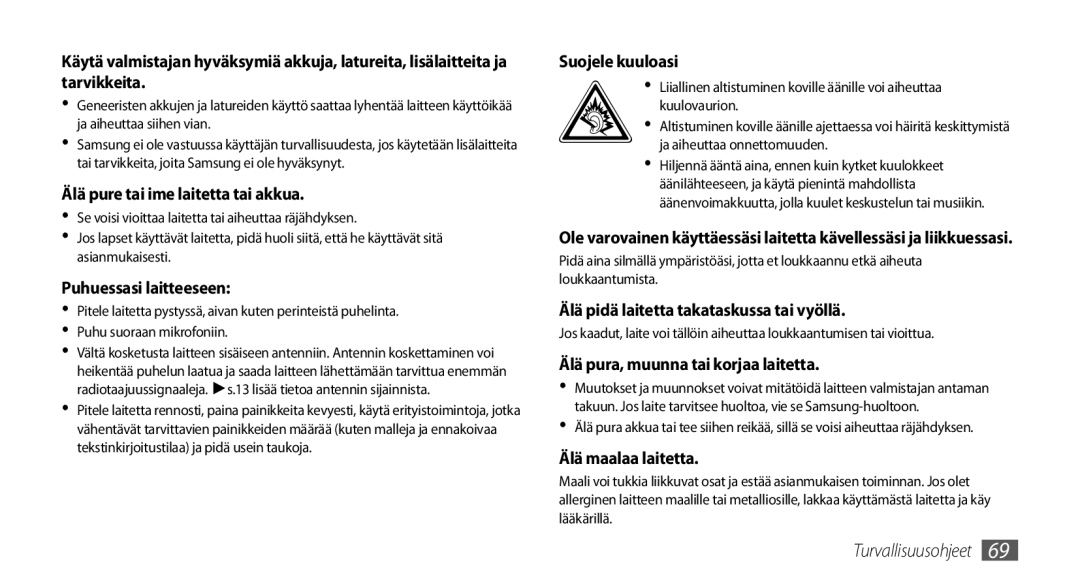 Samsung GT-I8700YKAHTS Älä pure tai ime laitetta tai akkua, Puhuessasi laitteeseen, Suojele kuuloasi, Älä maalaa laitetta 