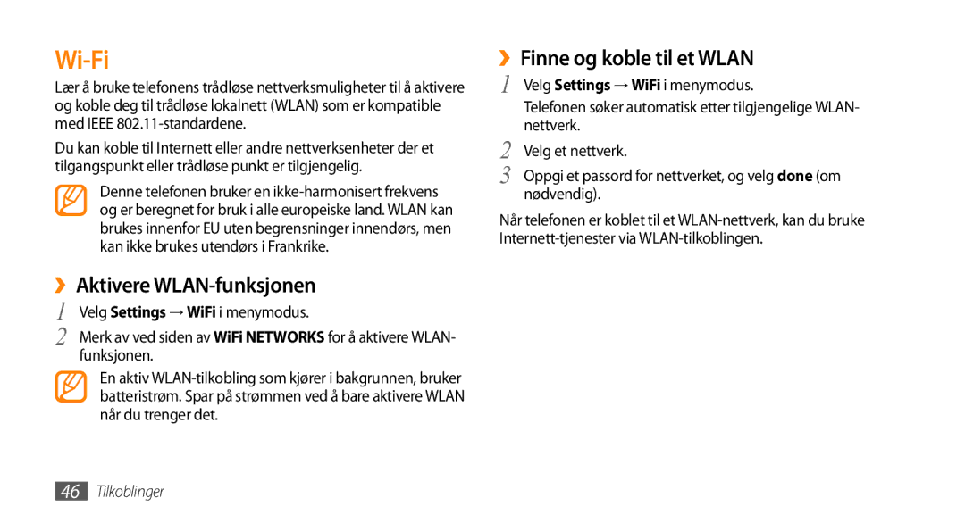 Samsung GT-I8700YKANEE Wi-Fi, ››Aktivere WLAN-funksjonen, ››Finne og koble til et Wlan, Velg Settings → WiFi i menymodus 