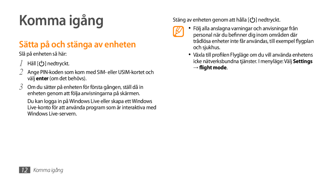 Samsung GT-I8700YKAHTS, GT-I8700YKANEE manual Komma igång, Sätta på och stänga av enheten, → flight mode 