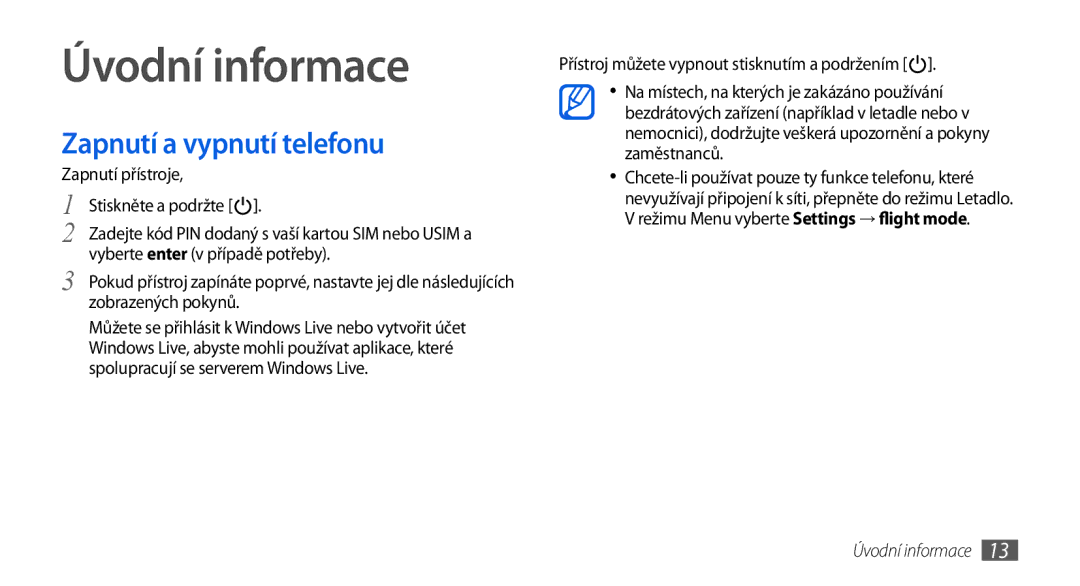 Samsung GT-I8700YKAO2C, GT-I8700YKAORS Úvodní informace, Zapnutí a vypnutí telefonu, Zapnutí přístroje Stiskněte a podržte 