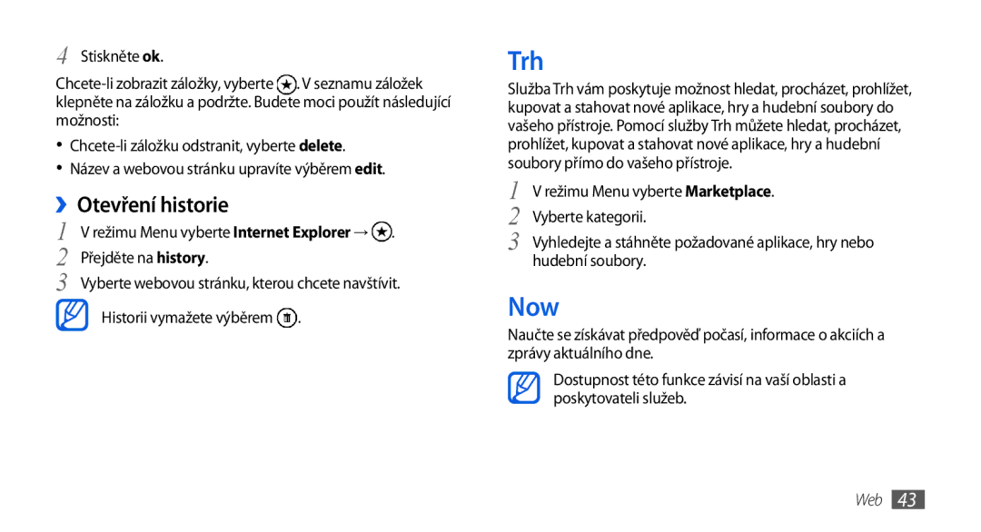 Samsung GT-I8700YKAORS, GT-I8700YKATMZ manual Trh, Now, ››Otevření historie, Přejděte na history, Historii vymažete výběrem 