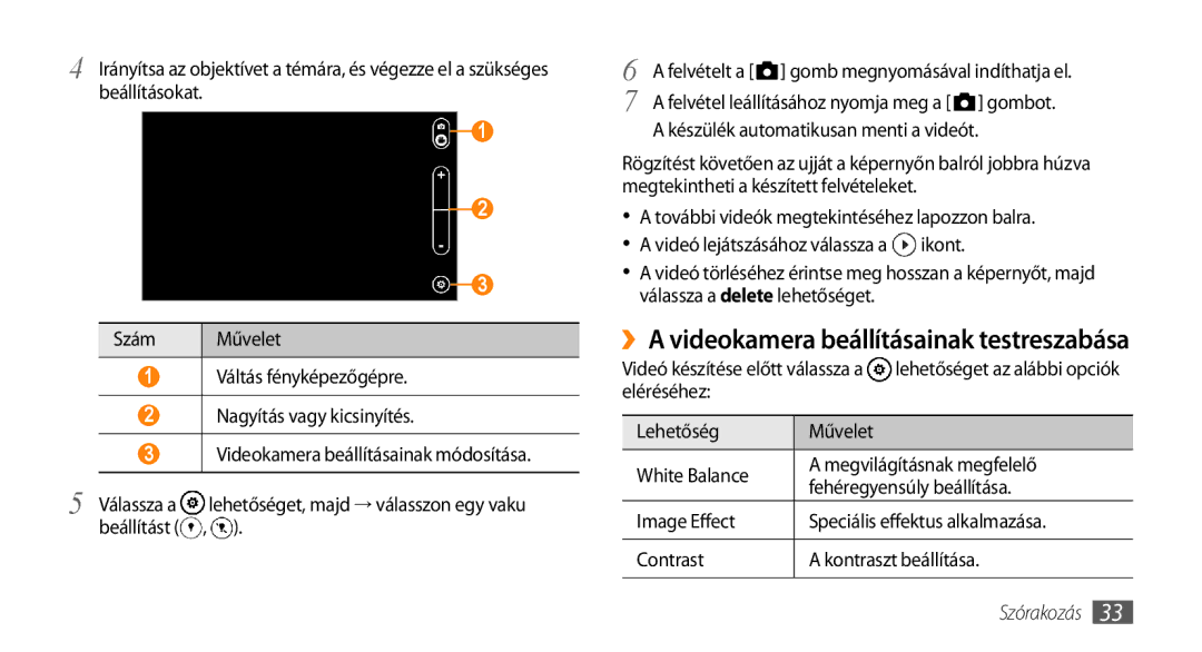 Samsung GT-I8700YKADRE, GT-I8700YKATMN ››A videokamera beállításainak testreszabása, Készülék automatikusan menti a videót 