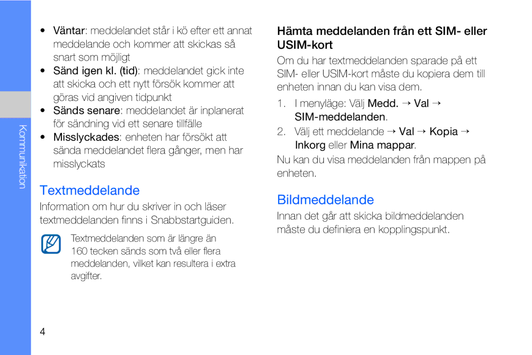 Samsung GT-I8910DKRXEE, GT-I8910DKPXEE Textmeddelande, Bildmeddelande, Hämta meddelanden från ett SIM- eller USIM-kort 