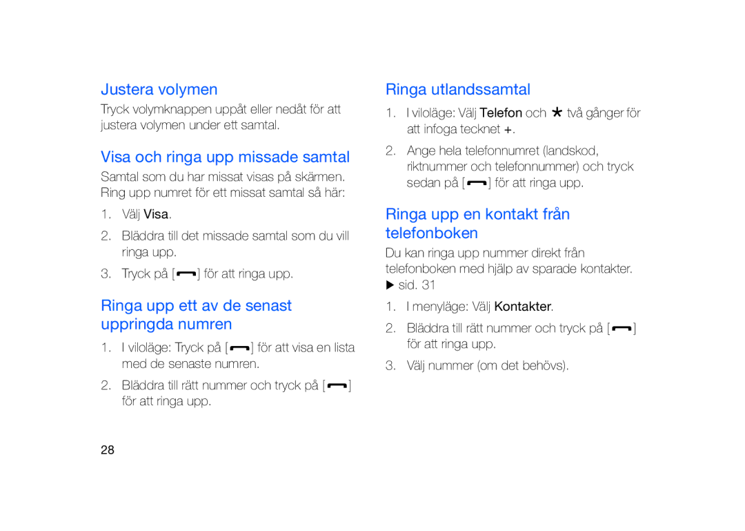 Samsung GT-I8910DKRXEE Justera volymen, Visa och ringa upp missade samtal, Ringa upp ett av de senast uppringda numren 