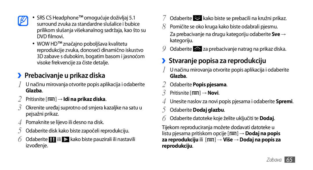 Samsung GT-I9000HKDTSR, GT-I9000HKDVIP, GT-I9000HKDXEU ››Prebacivanje u prikaz diska, ››Stvaranje popisa za reprodukciju 