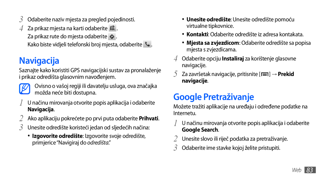 Samsung GT-I9000HKDTSR, GT-I9000HKDVIP Navigacija, Google Pretraživanje, Za prikaz rute do mjesta odaberite, Navigacije 