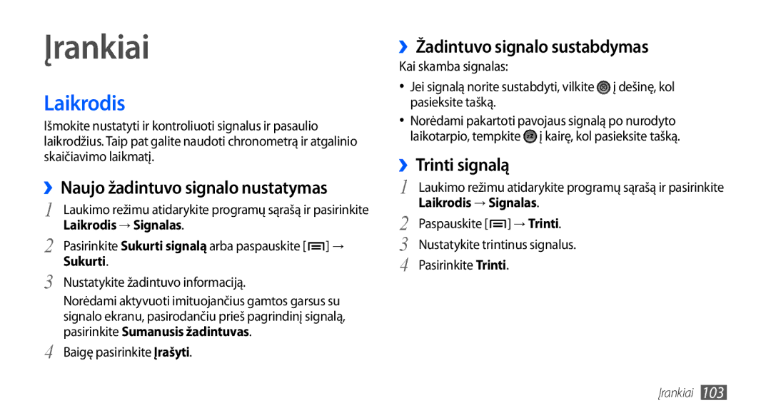 Samsung GT-I9000HKASEB Laikrodis, ››Naujo žadintuvo signalo nustatymas, ››Žadintuvo signalo sustabdymas, ››Trinti signalą 