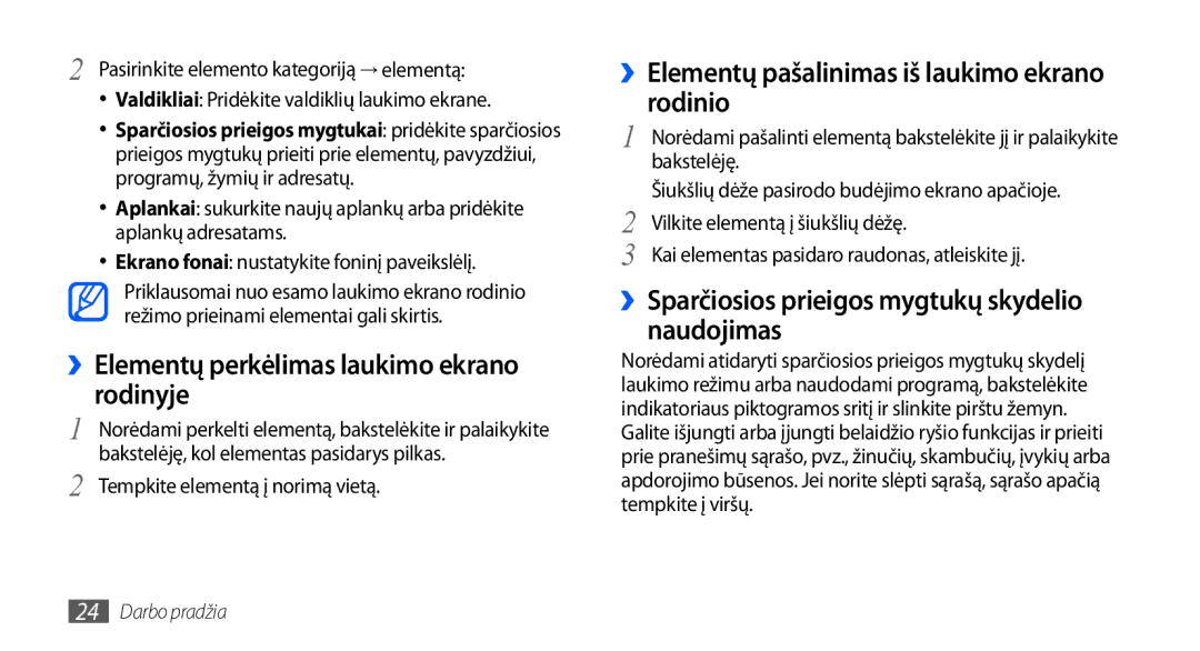 Samsung GT-I9000HKXSEB ››Elementų perkėlimas laukimo ekrano rodinyje, ››Elementų pašalinimas iš laukimo ekrano rodinio 