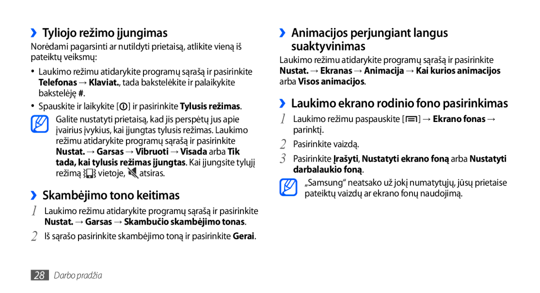 Samsung GT-I9000HKXSEB ››Tyliojo režimo įjungimas, ››Skambėjimo tono keitimas, ››Laukimo ekrano rodinio fono pasirinkimas 