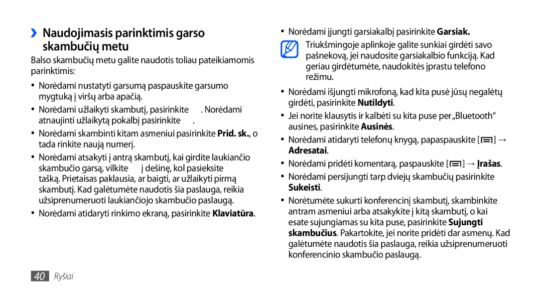 Samsung GT-I9000HKXSEB ››Naudojimasis parinktimis garso skambučių metu, Norėdami įjungti garsiakalbį pasirinkite Garsiak 