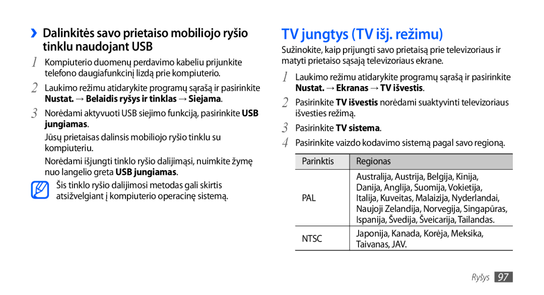 Samsung GT-I9000HKASEB TV jungtys TV išj. režimu, Nustat. → Ekranas → TV išvestis, Pasirinkite TV sistema, Taivanas, JAV 