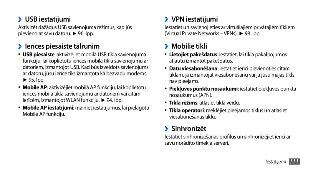 Samsung GT-I9000HKASEB ››USB iestatījumi, ››Ierīces piesaiste tālrunim, ››VPN iestatījumi, ››Mobilie tīkli, ››Sinhronizēt 