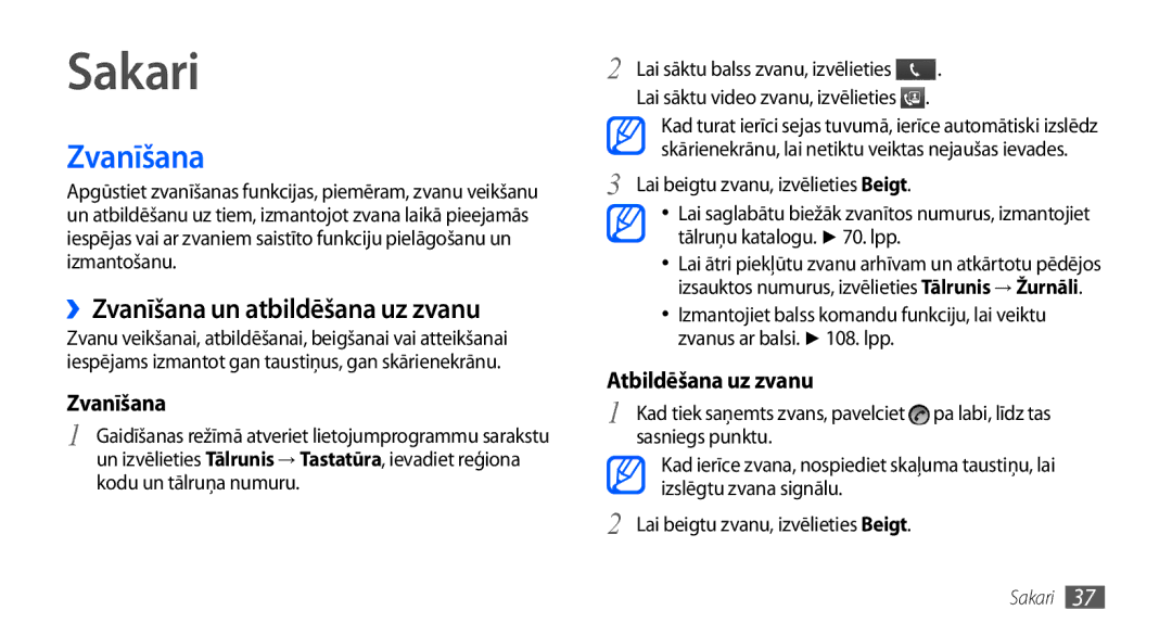 Samsung GT-I9000HKASEB, GT-I9000HKXSEB Sakari, ››Zvanīšana un atbildēšana uz zvanu, Lai sāktu video zvanu, izvēlieties 