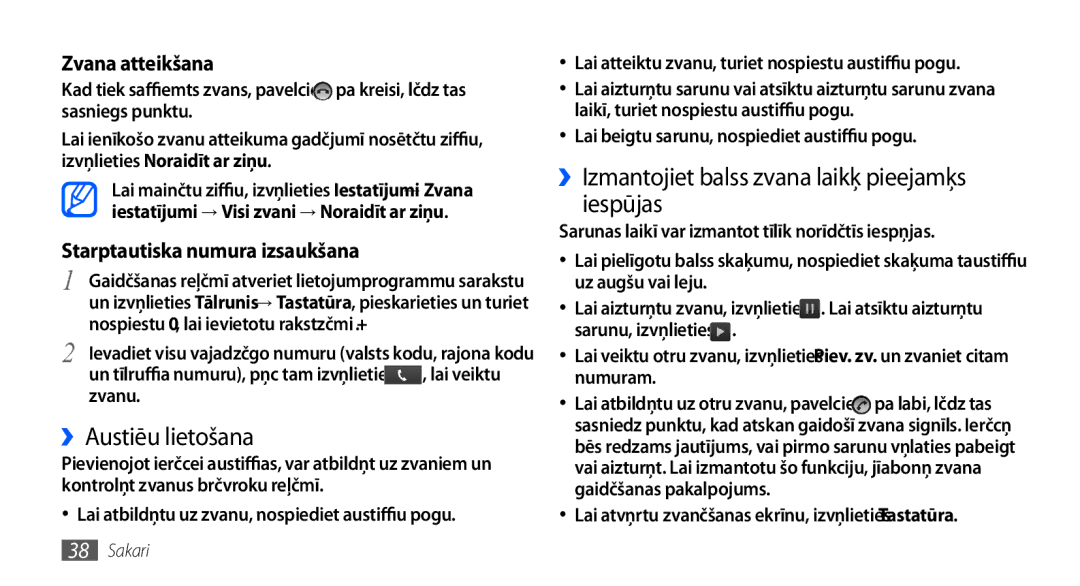 Samsung GT-I9000HKXSEB, GT-I9000HKASEB ››Austiņu lietošana, ››Izmantojiet balss zvana laikā pieejamās iespējas, Lai veiktu 