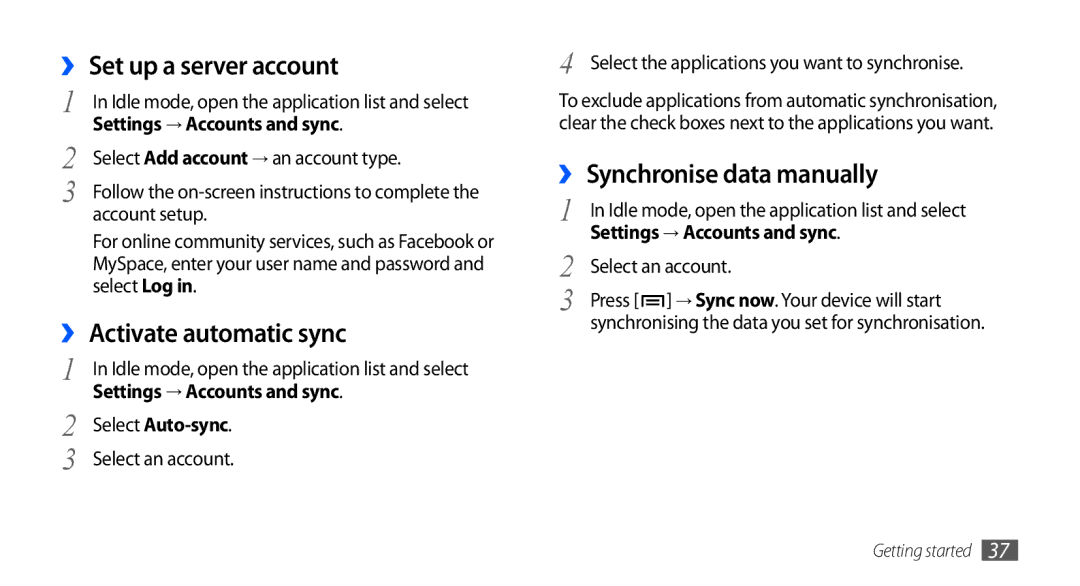 Samsung GT-I9000HKABOG ›› Set up a server account, ›› Activate automatic sync, ›› Synchronise data manually 