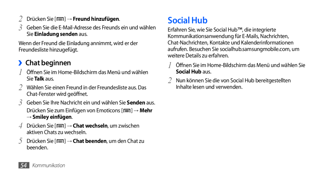 Samsung GT-I9000HKYEPL, GT-I9000HKYDRE ››Chat beginnen, Sie Einladung senden aus, → Smiley einfügen, Social Hub aus 