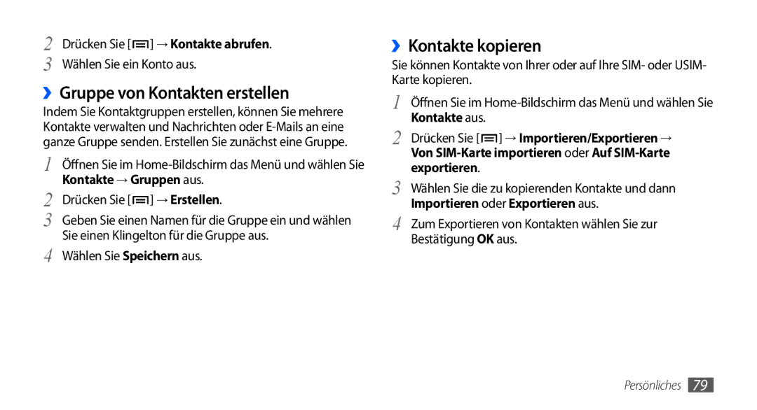 Samsung GT-I9000HKDVD2, GT-I9000HKYDRE, GT-I9000HKDEPL, GT-I9000HKDDTM ››Gruppe von Kontakten erstellen, ››Kontakte kopieren 