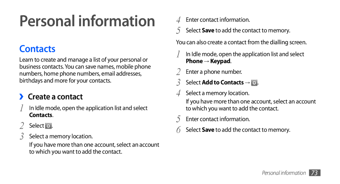 Samsung GT-I9000RWYATO, GT-I9000HKYDRE, GT-I9000HKDEPL ›› Create a contact, Phone → Keypad, Select Add to Contacts → 