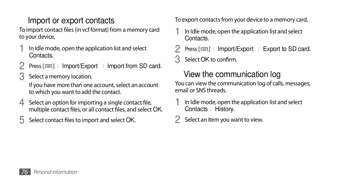 Samsung GT-I9000HKYDBT, GT-I9000HKYDRE ›› Import or export contacts, ›› View the communication log, Contacts → History 