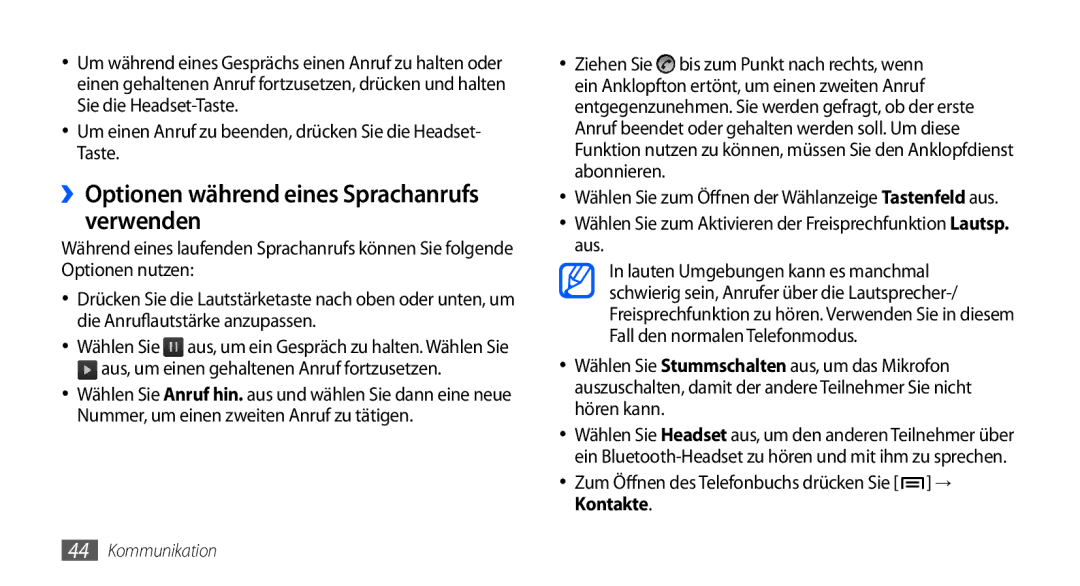 Samsung GT-I9000RWYATO ››Optionen während eines Sprachanrufs verwenden, Zum Öffnen des Telefonbuchs drücken Sie → Kontakte 