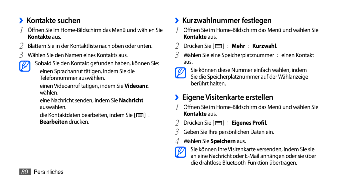 Samsung GT-I9000HKADTM ››Kontakte suchen, ››Kurzwahlnummer festlegen, ››Eigene Visitenkarte erstellen, → Mehr → Kurzwahl 