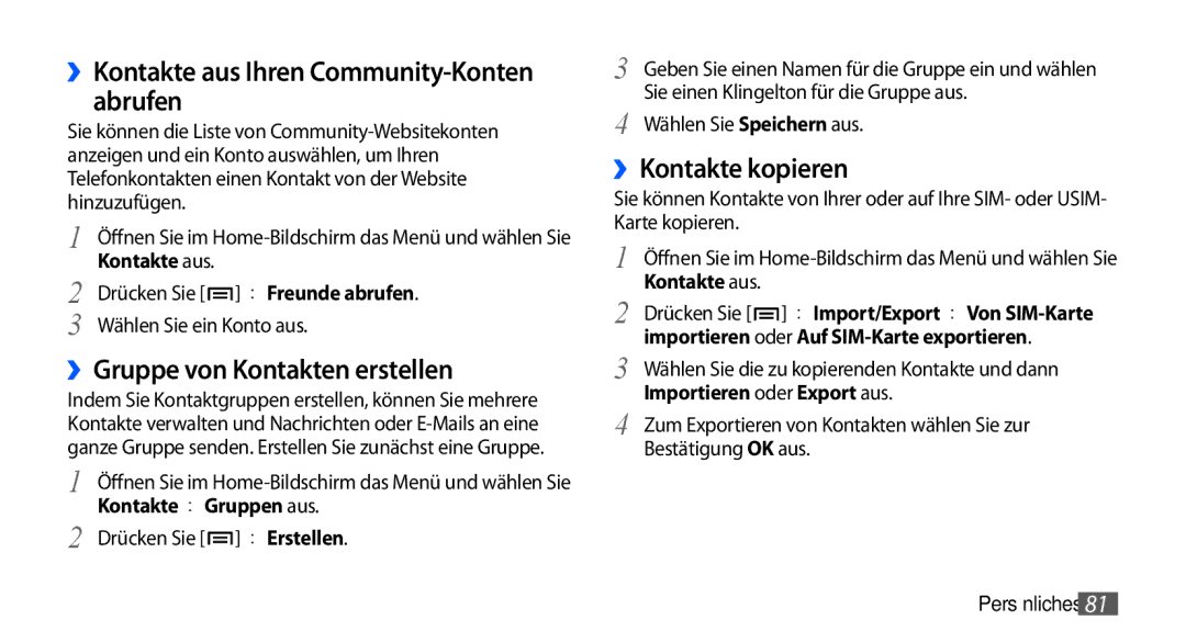 Samsung GT-I9000RWYDBT, GT-I9000HKYDRE ››Kontakte aus Ihren Community-Konten abrufen, ››Gruppe von Kontakten erstellen 