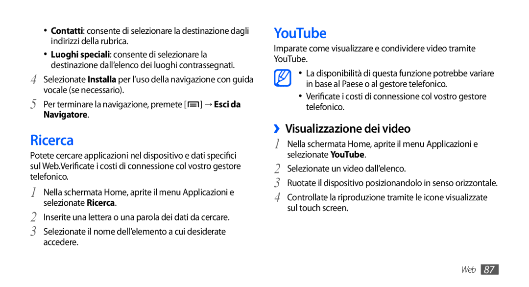 Samsung GT-I9000HKAITV, GT-I9000HKYITV, GT-I9000HKYXEF manual Ricerca, YouTube, ››Visualizzazione dei video, Navigatore 