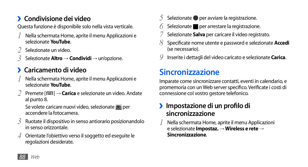 Samsung GT-I9000HKYHUI, GT-I9000HKYITV, GT-I9000HKYXEF Sincronizzazione, ››Condivisione dei video, ››Caricamento di video 