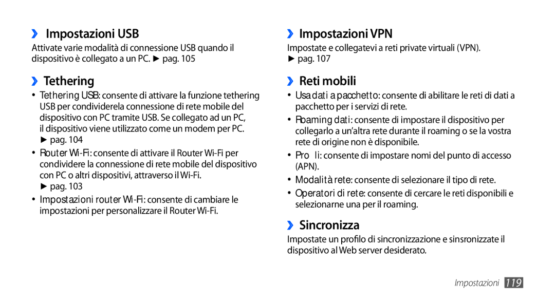 Samsung GT-I9000HKYFWB, GT-I9000HKYITV ›› Impostazioni USB, ››Tethering, ››Impostazioni VPN, ››Reti mobili, ››Sincronizza 