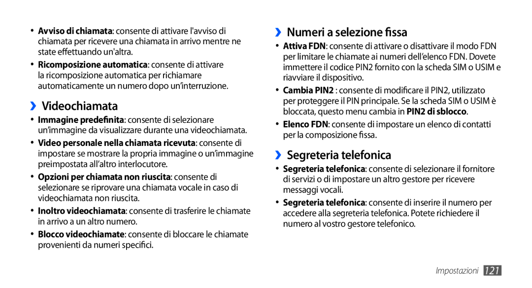 Samsung GT-I9000HKDHUI, GT-I9000HKYITV, GT-I9000HKYXEF ››Videochiamata, ››Numeri a selezione fissa, ››Segreteria telefonica 