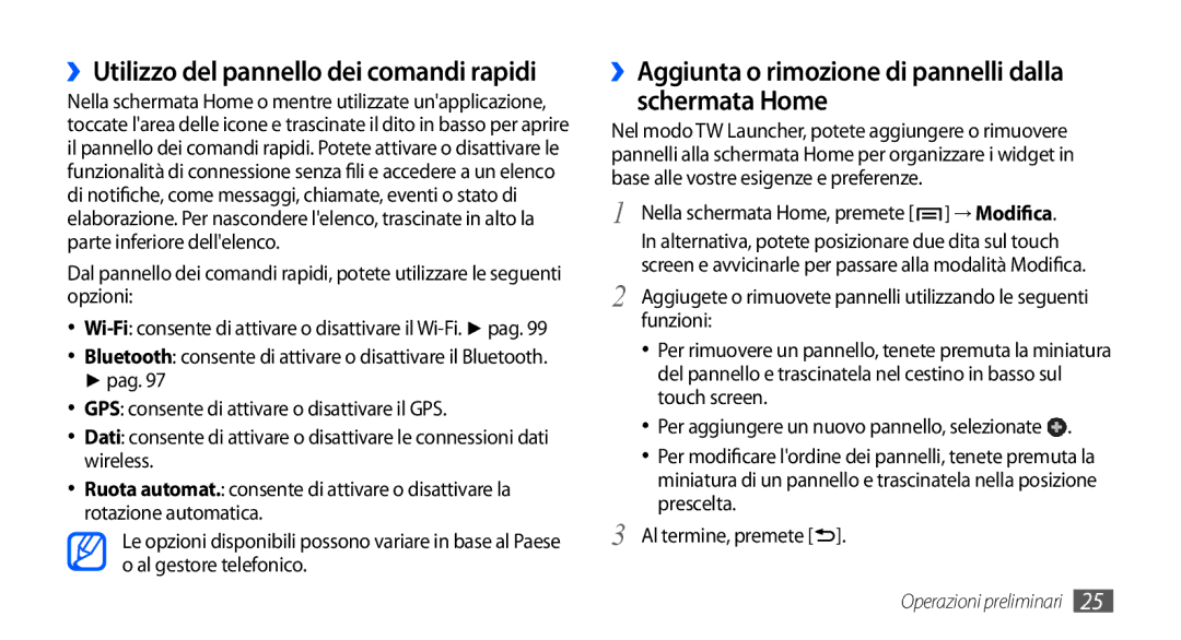 Samsung GT-I9000HKDWIN ››Utilizzo del pannello dei comandi rapidi, ››Aggiunta o rimozione di pannelli dalla schermata Home 