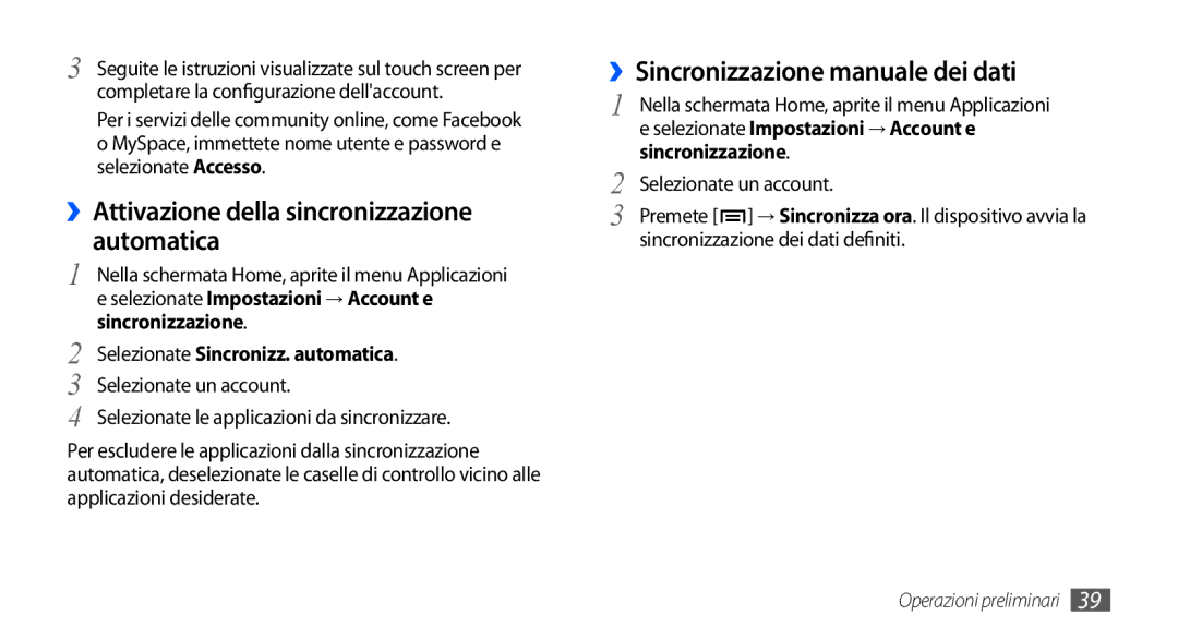 Samsung GT-I9000HKYVOM ››Sincronizzazione manuale dei dati, ››Attivazione della sincronizzazione automatica 