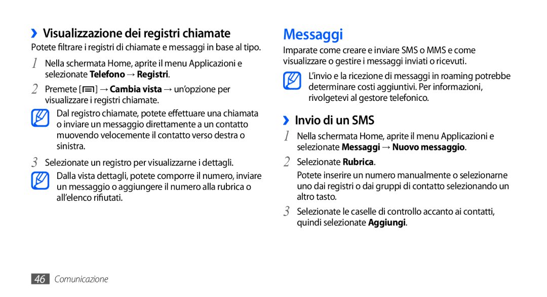 Samsung GT-I9000RWYITV, GT-I9000HKYITV, GT-I9000HKYXEF Messaggi, ››Invio di un SMS, ››Visualizzazione dei registri chiamate 